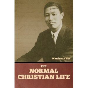 The Normal Christian Life -- Watchman Nee